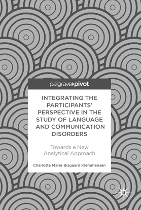 Integrating the Participants’ Perspective in the Study of Language and Communication Disorders